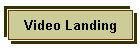 Video Landing
